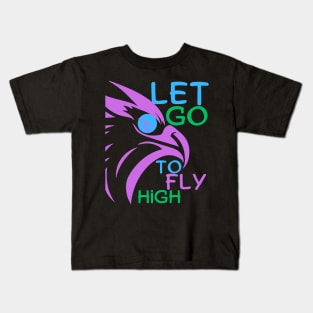 Let Go To Fly High Kids T-Shirt